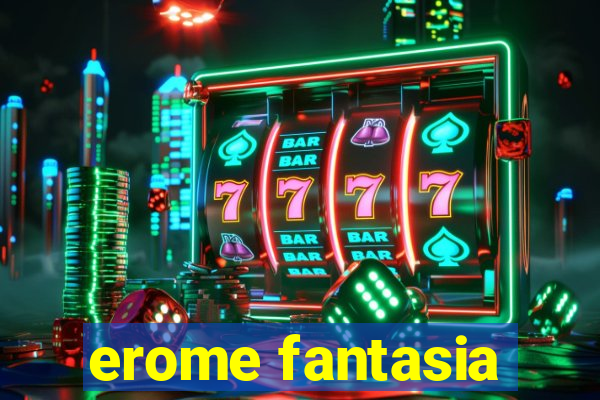 erome fantasia