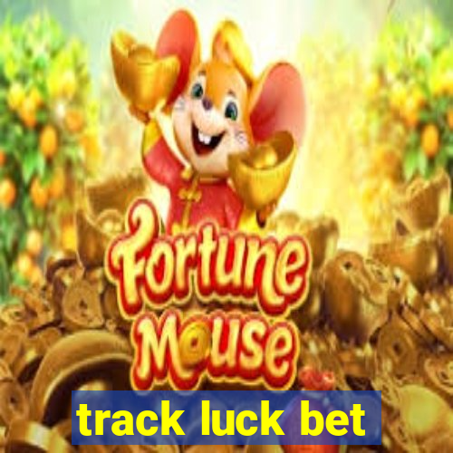 track luck bet