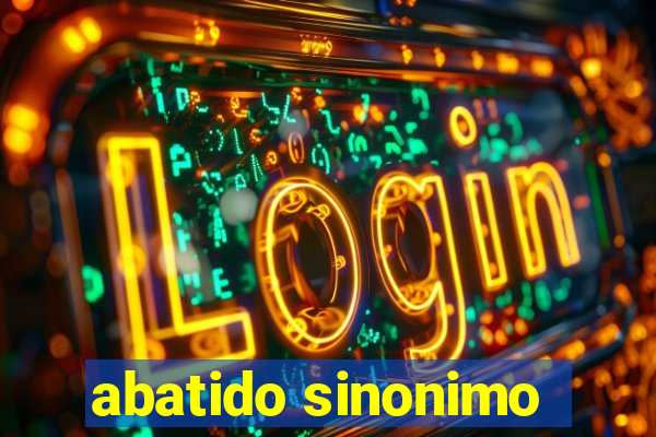 abatido sinonimo