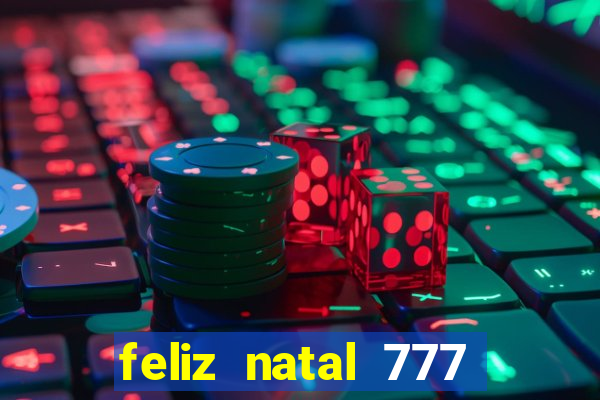 feliz natal 777 plataforma login