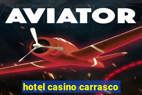 hotel casino carrasco