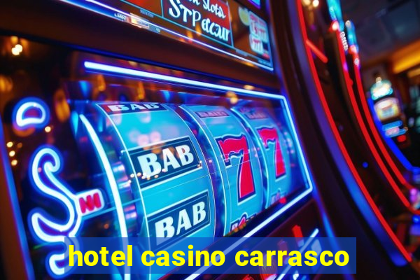 hotel casino carrasco