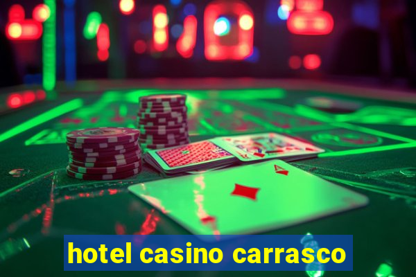 hotel casino carrasco