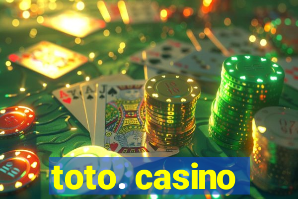 toto. casino