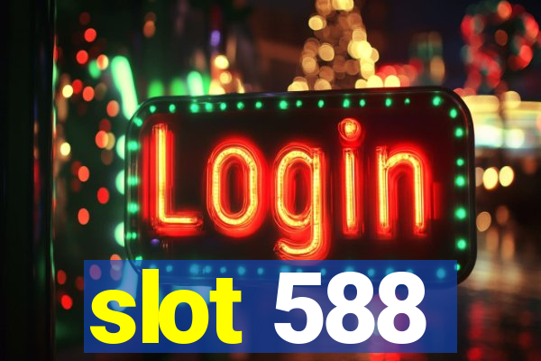 slot 588