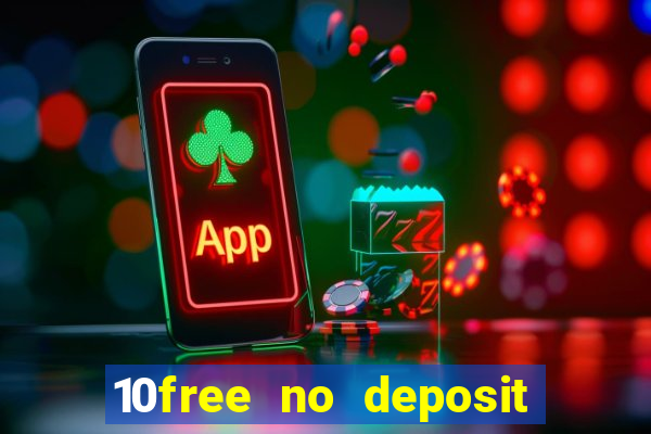 10free no deposit mobile casino