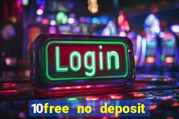 10free no deposit mobile casino