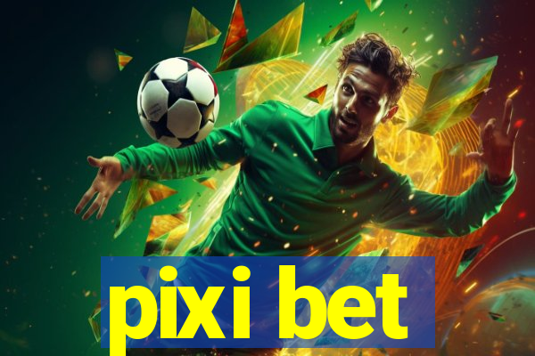 pixi bet