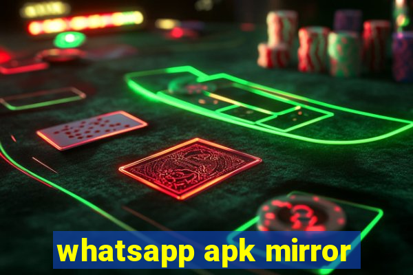 whatsapp apk mirror