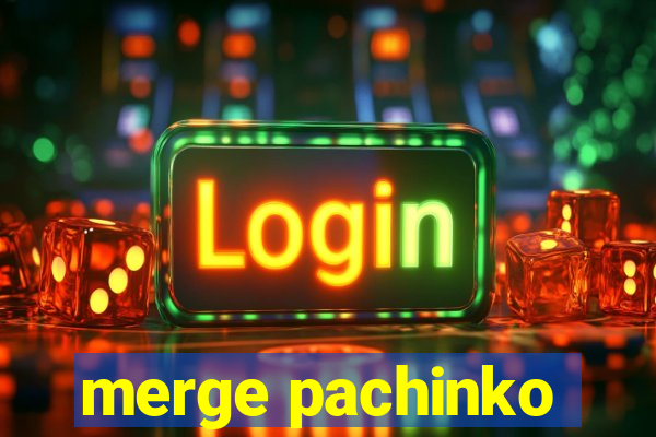 merge pachinko