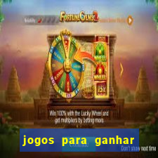 jogos para ganhar dinheiro slots