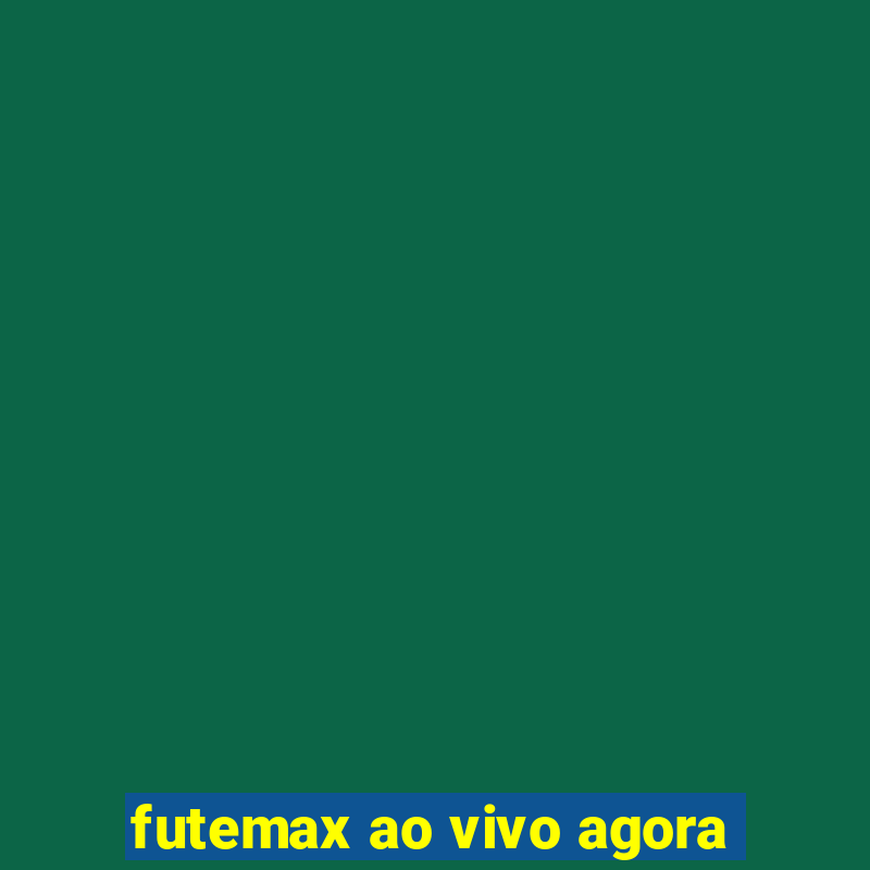 futemax ao vivo agora