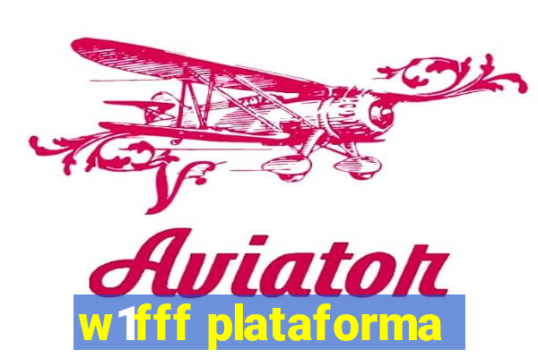 w1fff plataforma