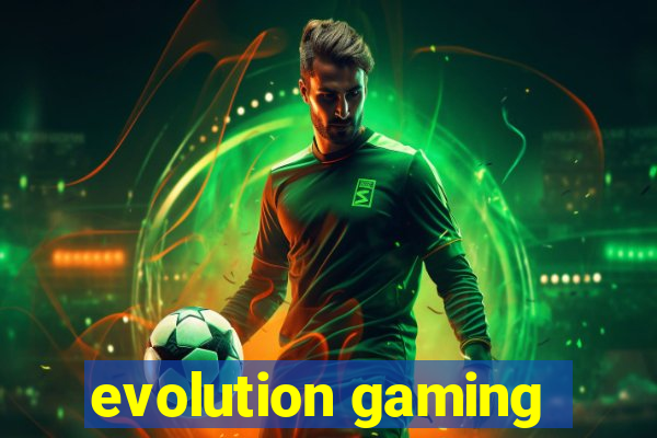 evolution gaming