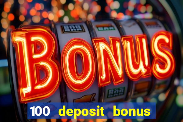 100 deposit bonus casino wagering