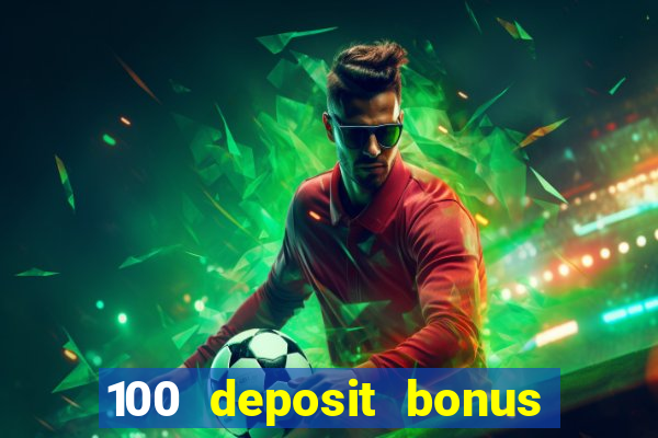 100 deposit bonus casino wagering