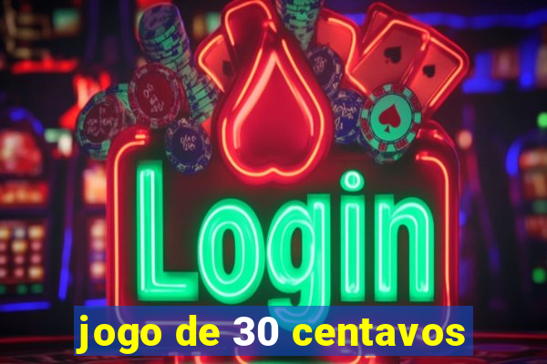 jogo de 30 centavos