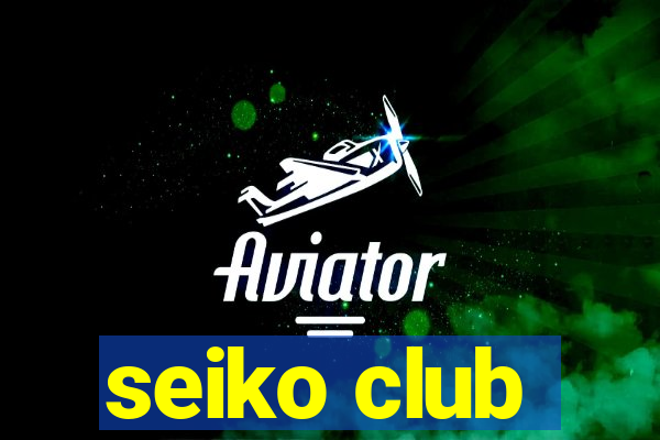 seiko club