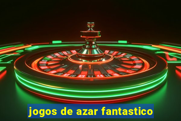 jogos de azar fantastico