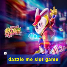 dazzle me slot game