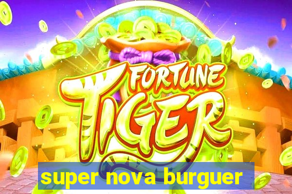 super nova burguer