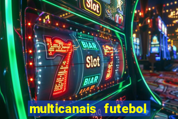 multicanais futebol real madrid