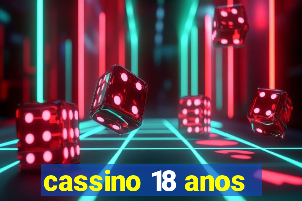 cassino 18 anos