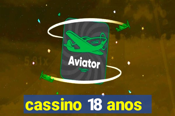 cassino 18 anos