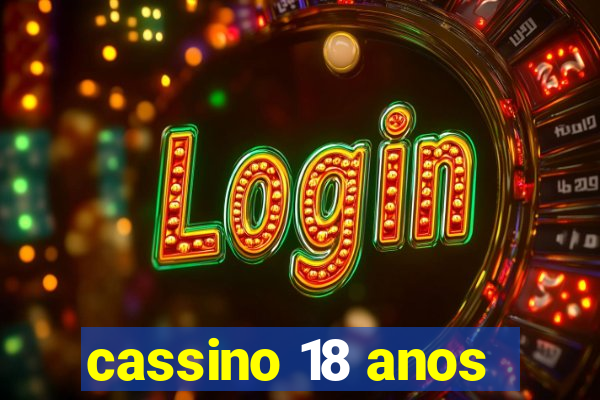 cassino 18 anos