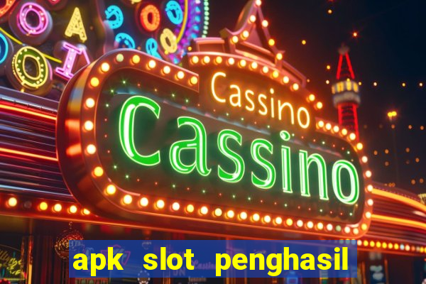 apk slot penghasil saldo dana