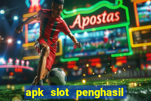 apk slot penghasil saldo dana