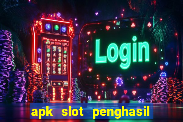 apk slot penghasil saldo dana