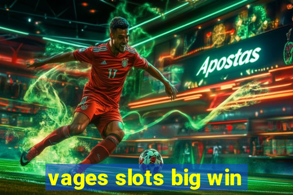 vages slots big win