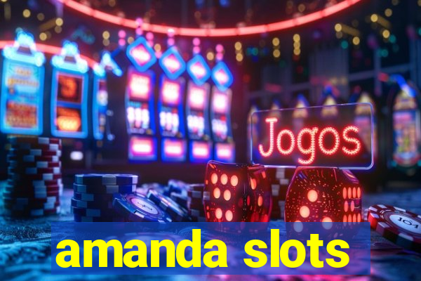 amanda slots