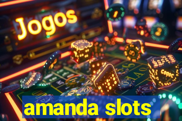 amanda slots