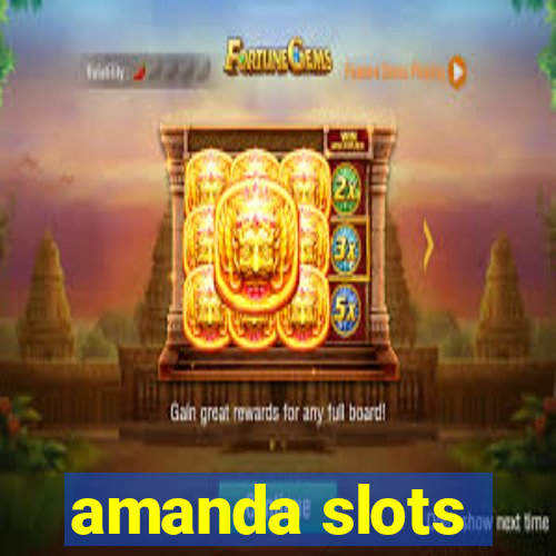 amanda slots