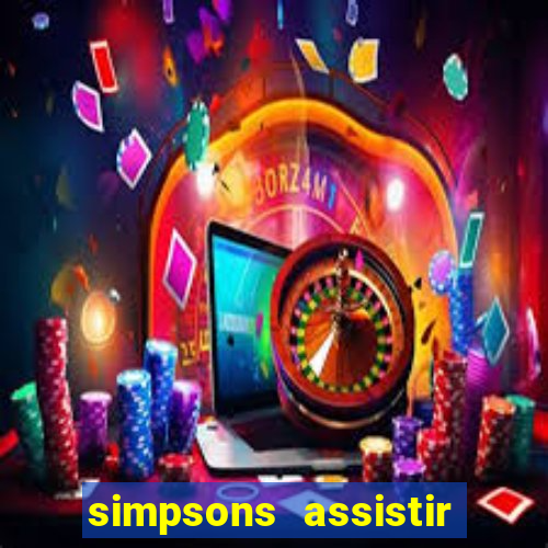 simpsons assistir online dublado