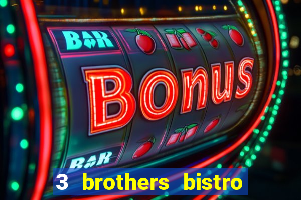 3 brothers bistro and casino review