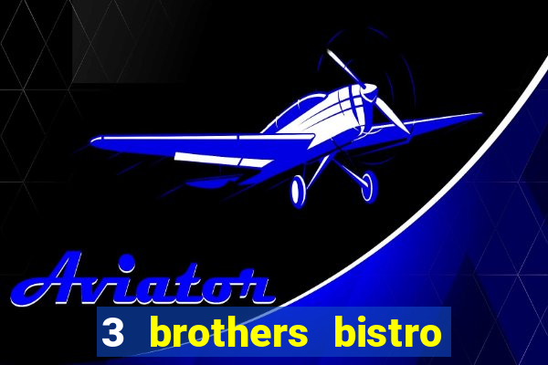 3 brothers bistro and casino review