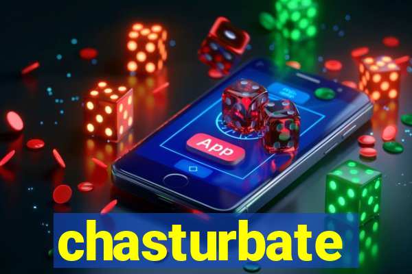 chasturbate