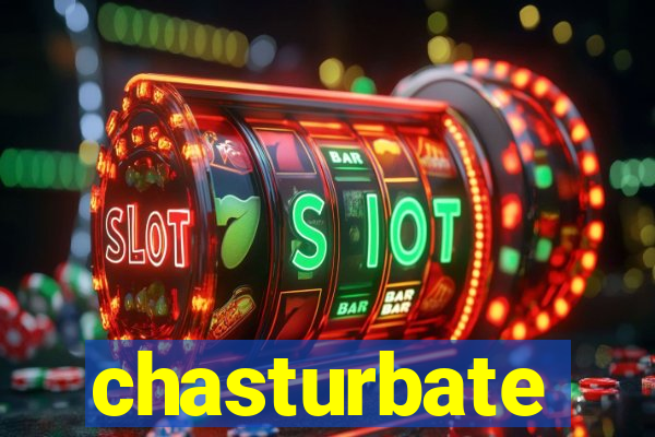 chasturbate