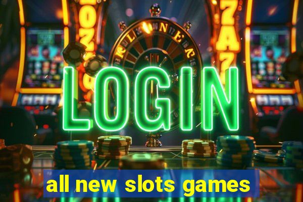 all new slots games