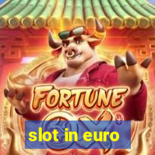 slot in euro