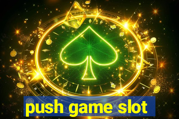 push game slot