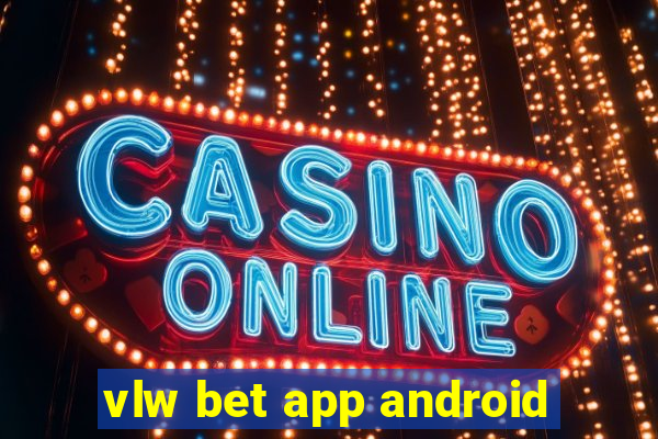 vlw bet app android