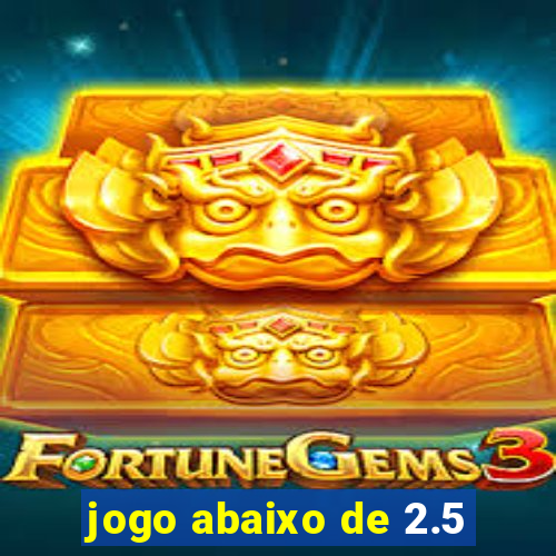 jogo abaixo de 2.5