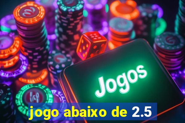 jogo abaixo de 2.5