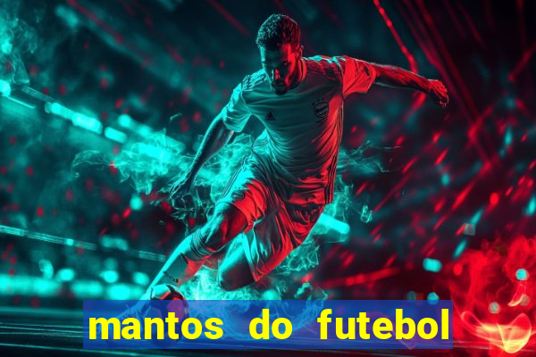 mantos do futebol jogos de hoje na tv