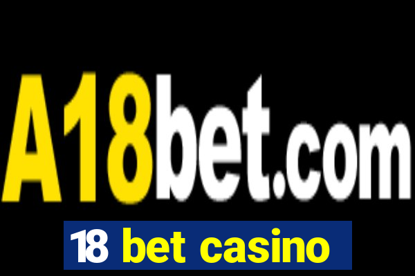 18 bet casino