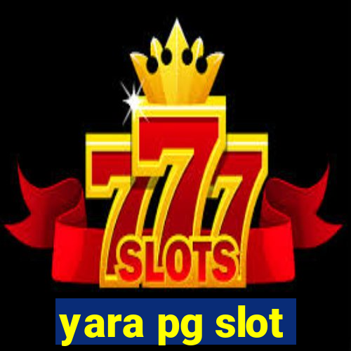 yara pg slot